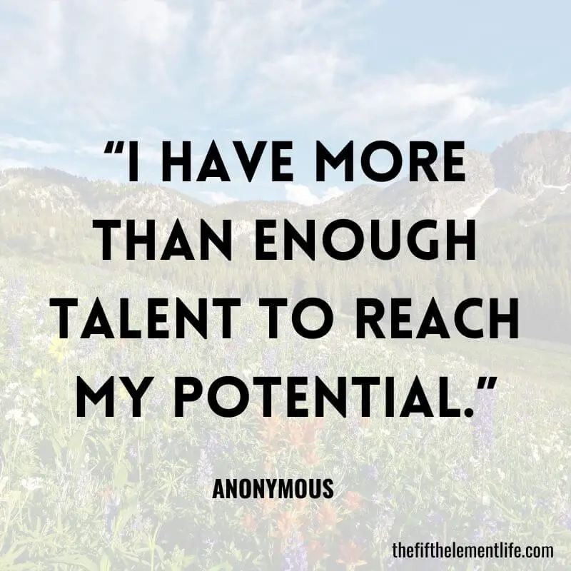“I have more than enough talent to reach my potential.”