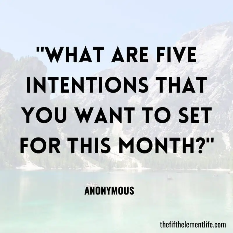 "What are five intentions that you want to set for this month?"