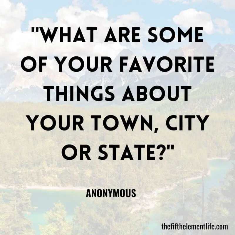 "What are some of your favorite things about your town, city or state?"