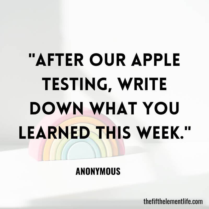 "After our apple testing, write down what you learned this week."
