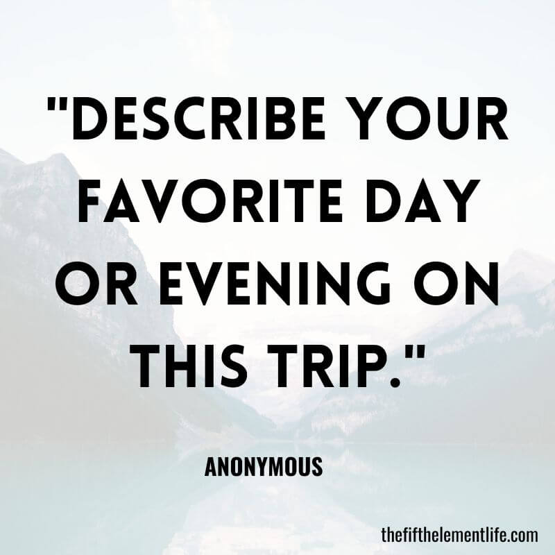 "Describe your favorite day or evening on this trip."