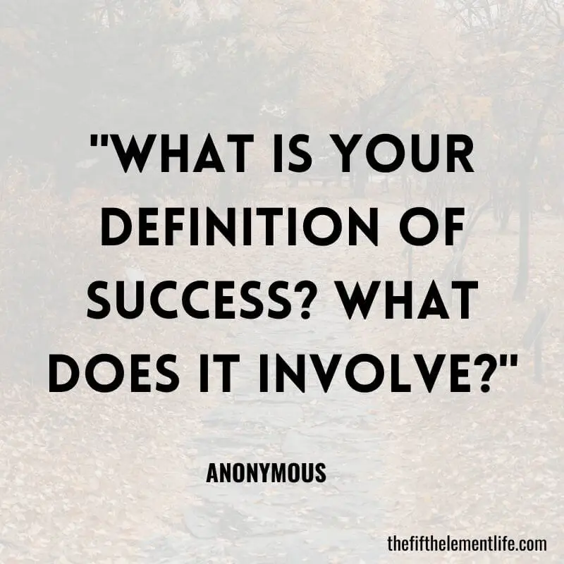 "What is your definition of success? What does it involve?"