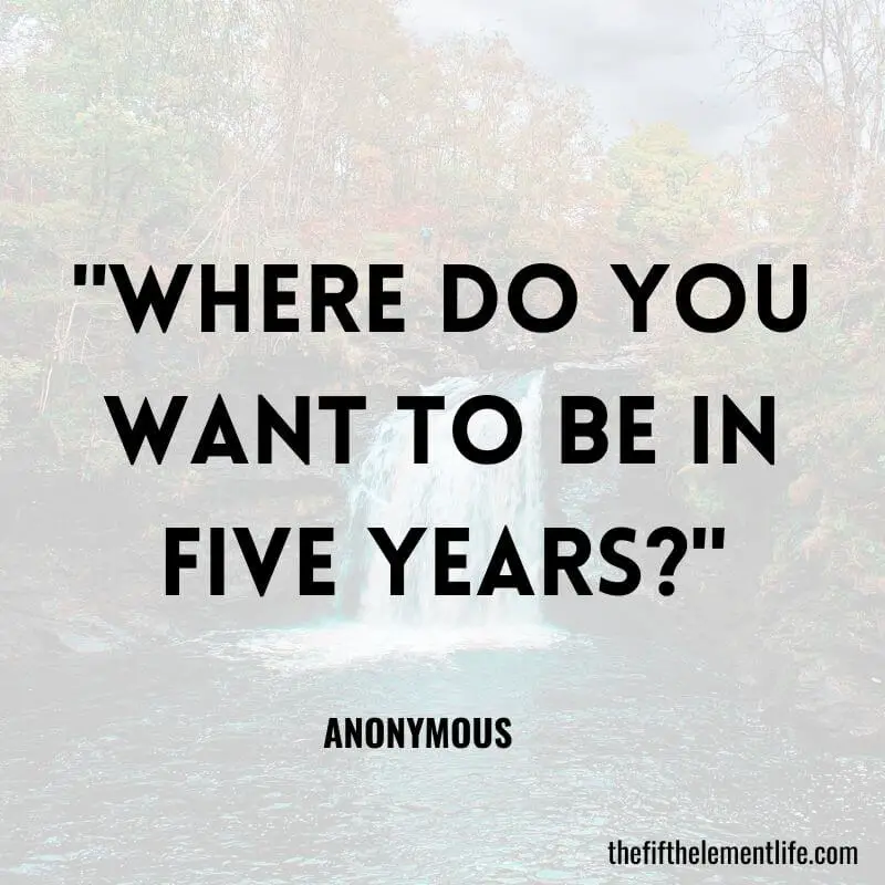 "Where do you want to be in five years?"-Journal Prompts For Creativity