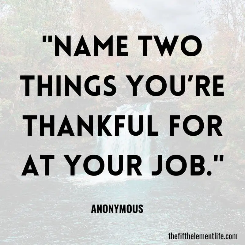"Name two things you’re thankful for at your job."-Journal Prompts To Find Your Ideal Career