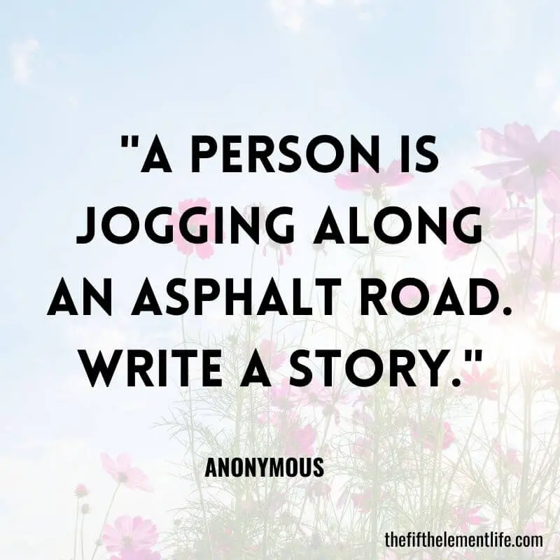 "A person is jogging along an asphalt road. Write a story."