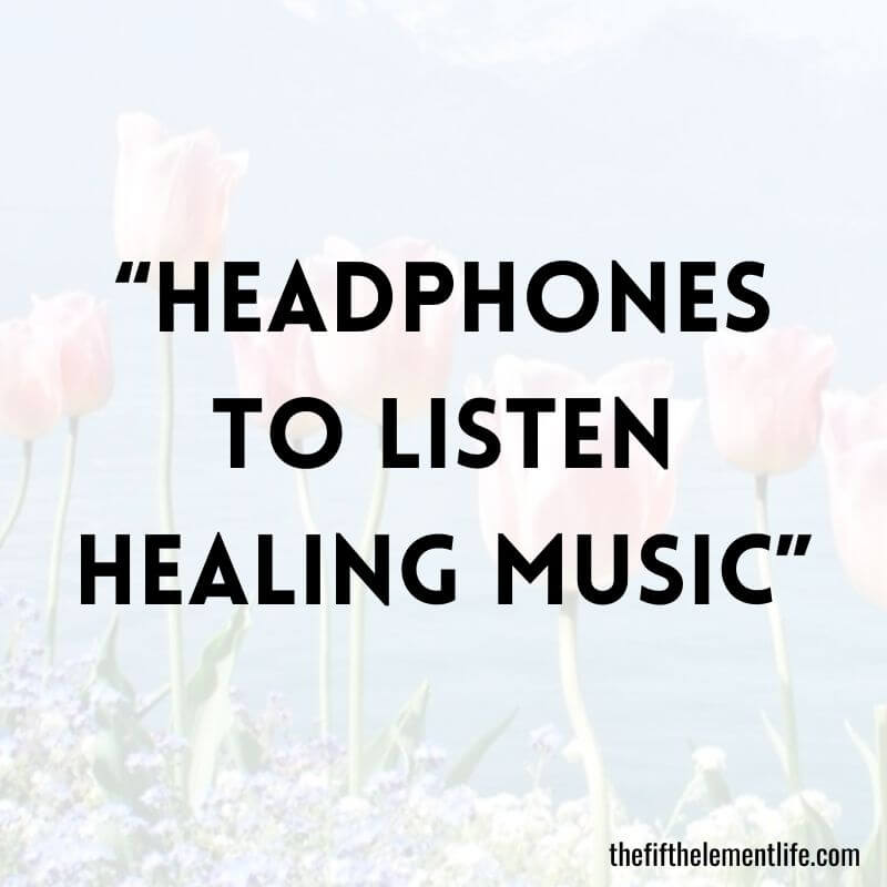 “Headphones to listen healing music”