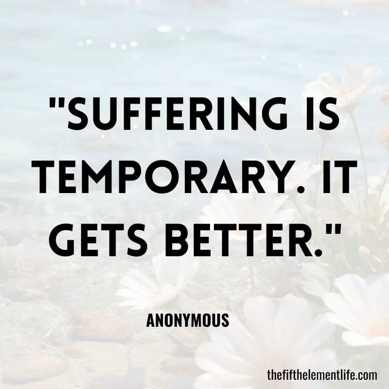 "Suffering is temporary. It gets better."