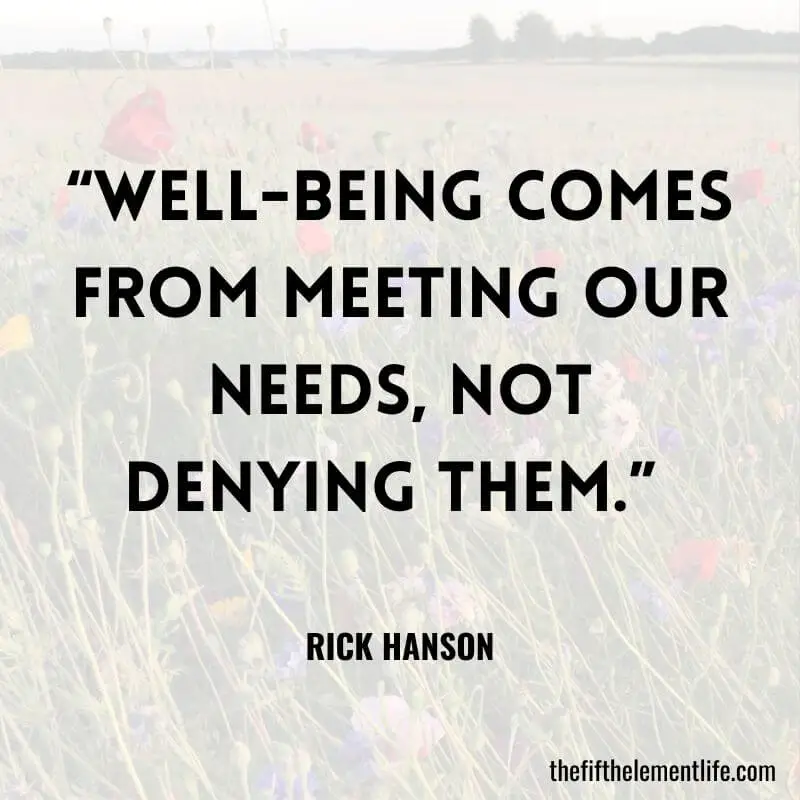 “Well-being comes from meeting our needs, not denying them.”-Self-Love Quote